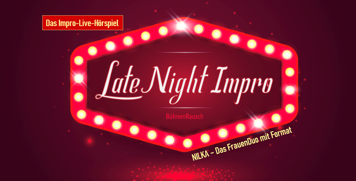 Late Night Impro: NILKA - Das FrauenDuo mit Format als Impro-Live-Hörspiel